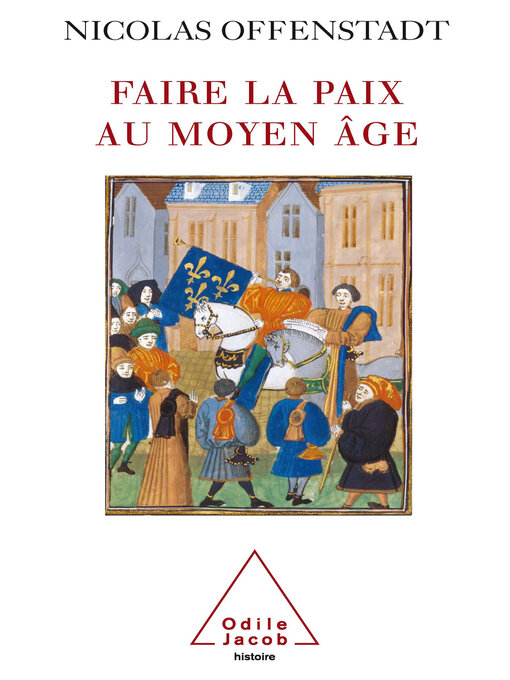 Title details for Faire la paix au Moyen Âge by Nicolas Offenstadt - Available